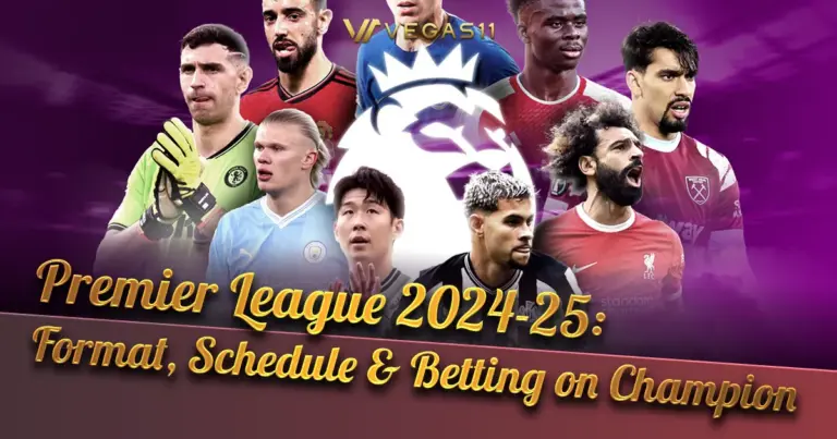 Premier League 2024-25: Format, Schedule & Betting on Champion